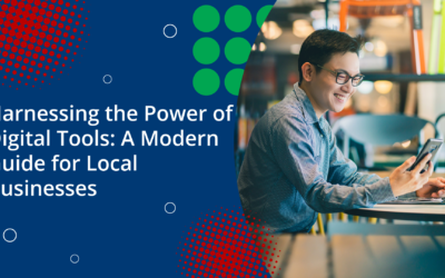 Harnessing the Power of Digital Tools: A Modern Guide for Local Businesses